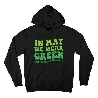 Mental Health Awareness In May We Wear Green Hoodie