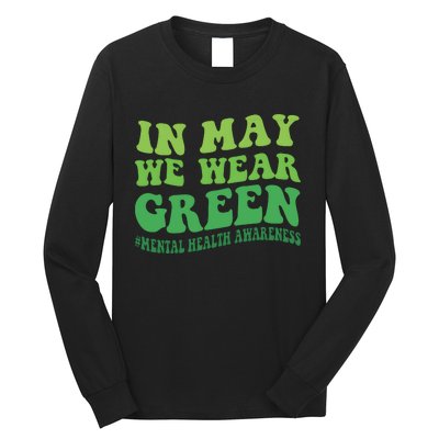 Mental Health Awareness In May We Wear Green Long Sleeve Shirt