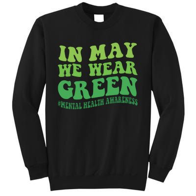 Mental Health Awareness In May We Wear Green Sweatshirt