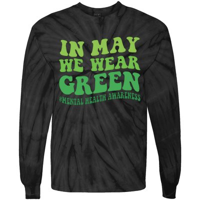 Mental Health Awareness In May We Wear Green Tie-Dye Long Sleeve Shirt