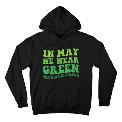 Mental Health Awareness In May We Wear Green Tall Hoodie