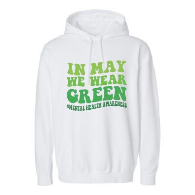 Mental Health Awareness In May We Wear Green Garment-Dyed Fleece Hoodie