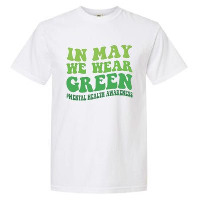 Mental Health Awareness In May We Wear Green Garment-Dyed Heavyweight T-Shirt