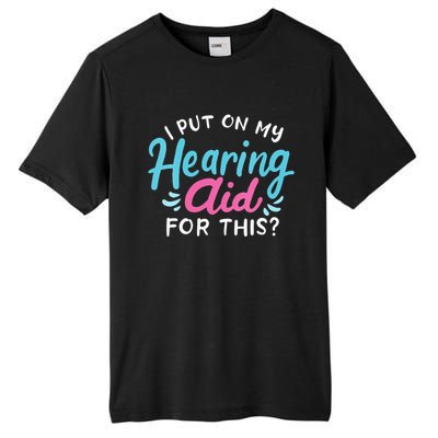 My Hearing Aid Deaf Pride Humor Funny Hard Of Hearing Deaf Tall Fusion ChromaSoft Performance T-Shirt