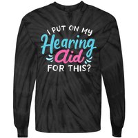 My Hearing Aid Deaf Pride Humor Funny Hard Of Hearing Deaf Tie-Dye Long Sleeve Shirt