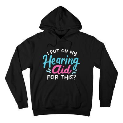 My Hearing Aid Deaf Pride Humor Funny Hard Of Hearing Deaf Tall Hoodie