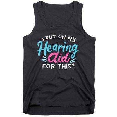 My Hearing Aid Deaf Pride Humor Funny Hard Of Hearing Deaf Tank Top