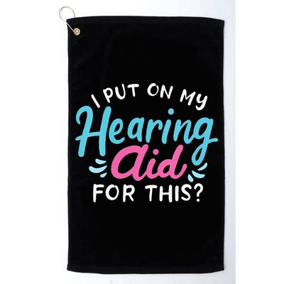 My Hearing Aid Deaf Pride Humor Funny Hard Of Hearing Deaf Platinum Collection Golf Towel