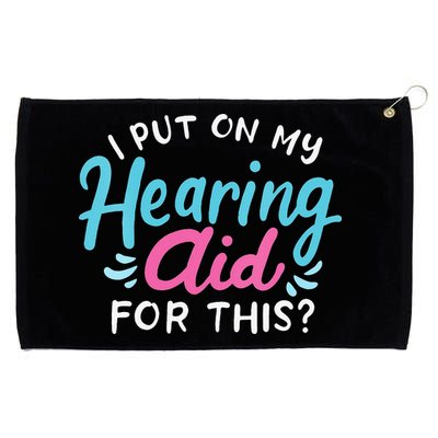 My Hearing Aid Deaf Pride Humor Funny Hard Of Hearing Deaf Grommeted Golf Towel