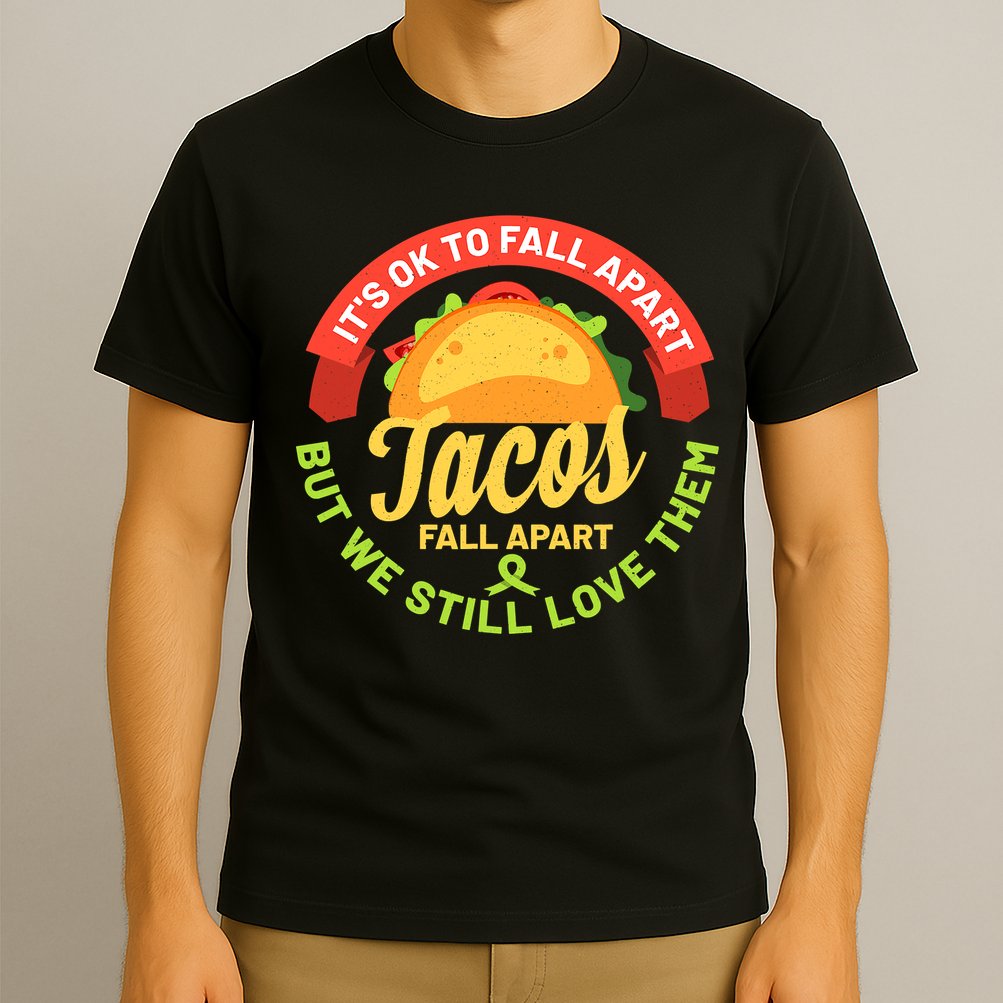 Mental Health Awareness Month Funny Tacos Fall Apart Be Kind T-Shirt