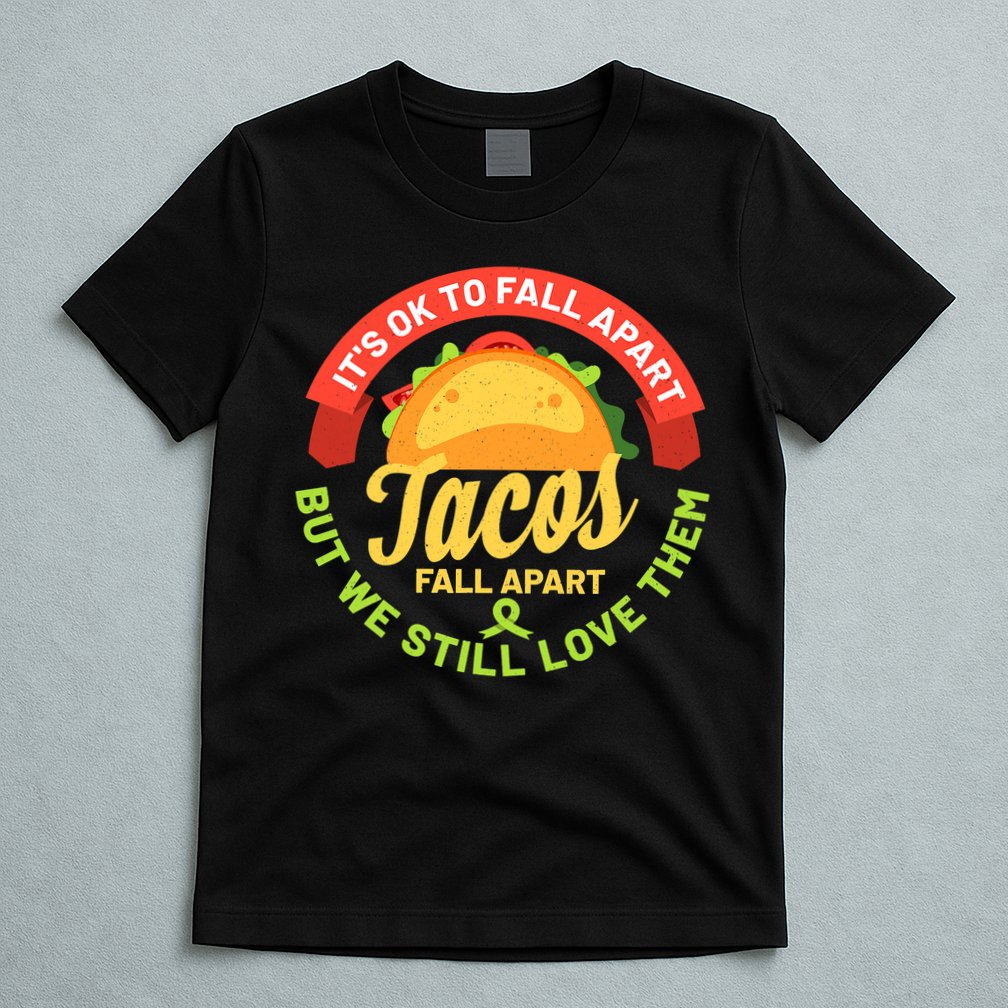 Mental Health Awareness Month Funny Tacos Fall Apart Be Kind T-Shirt
