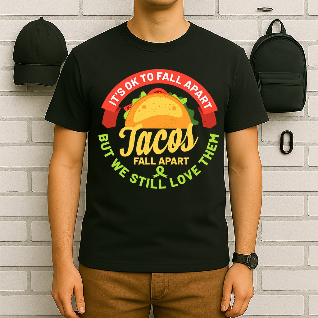 Mental Health Awareness Month Funny Tacos Fall Apart Be Kind T-Shirt