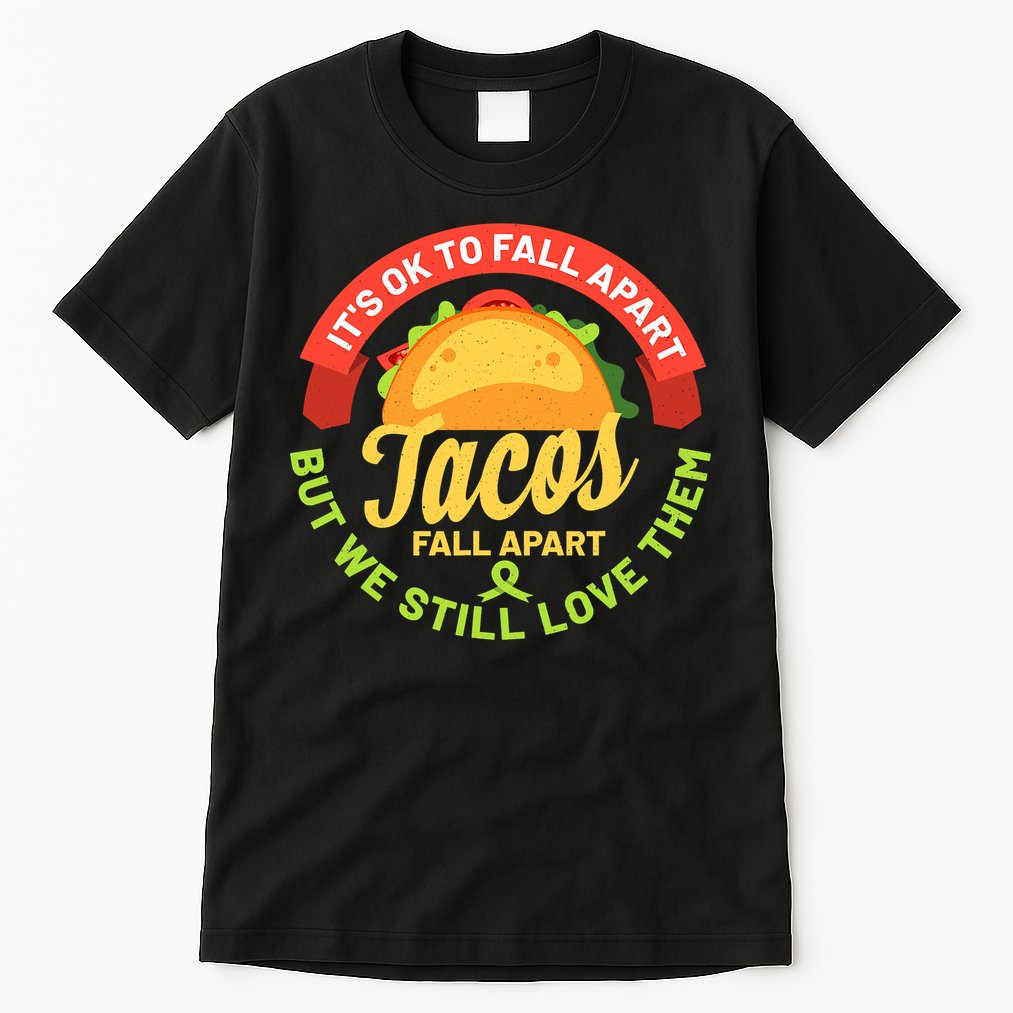 Mental Health Awareness Month Funny Tacos Fall Apart Be Kind Tall T-Shirt