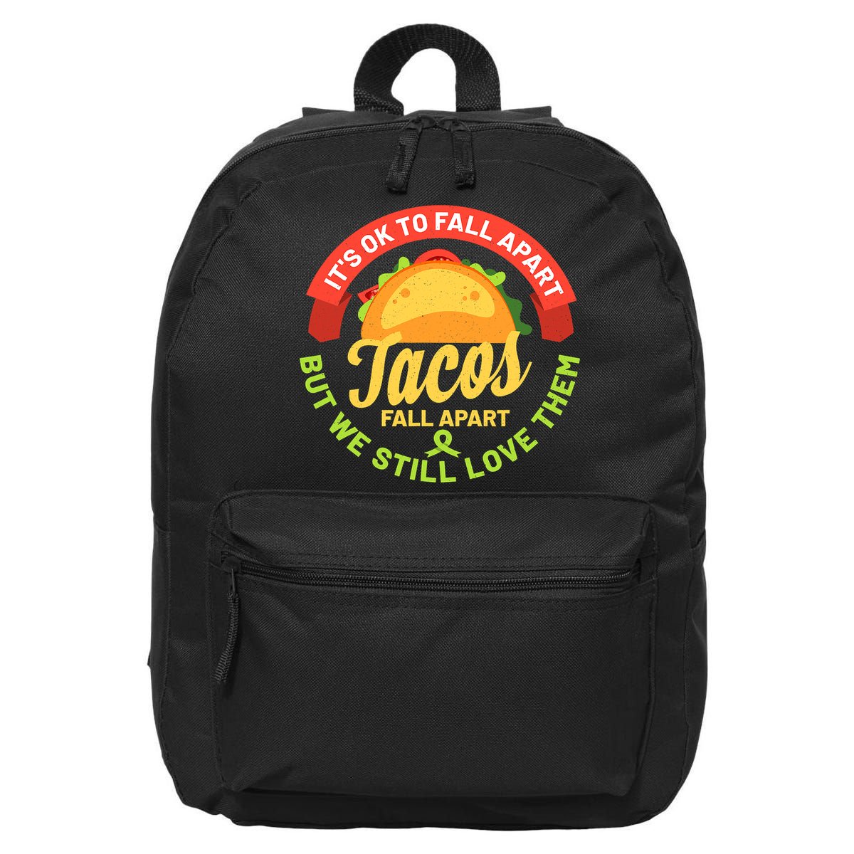 Mental Health Awareness Month Funny Tacos Fall Apart Be Kind 16 in Basic Backpack
