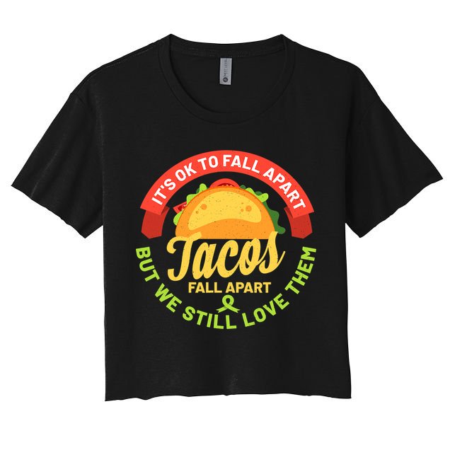 Mental Health Awareness Month Funny Tacos Fall Apart Be Kind Women's Crop Top Tee