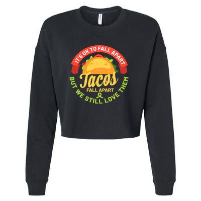 Mental Health Awareness Month Funny Tacos Fall Apart Be Kind Cropped Pullover Crew