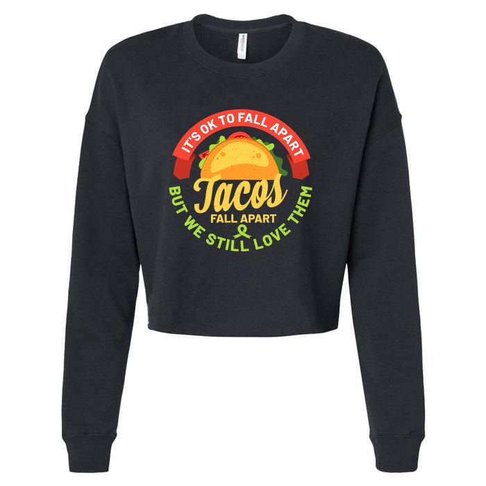 Mental Health Awareness Month Funny Tacos Fall Apart Be Kind Cropped Pullover Crew