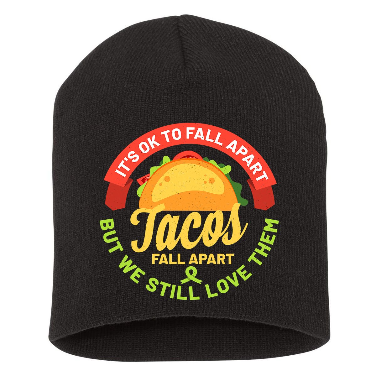 Mental Health Awareness Month Funny Tacos Fall Apart Be Kind Short Acrylic Beanie
