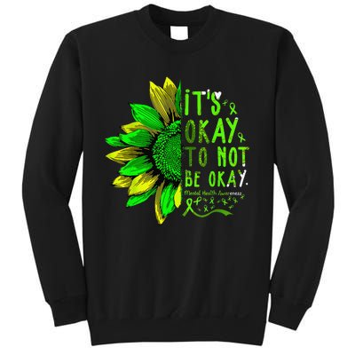 Mental Health Awareness Sunflower Its Okay To Not Be Okay Sweatshirt