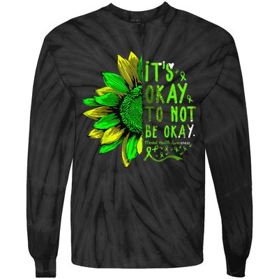 Mental Health Awareness Sunflower Its Okay To Not Be Okay Tie-Dye Long Sleeve Shirt