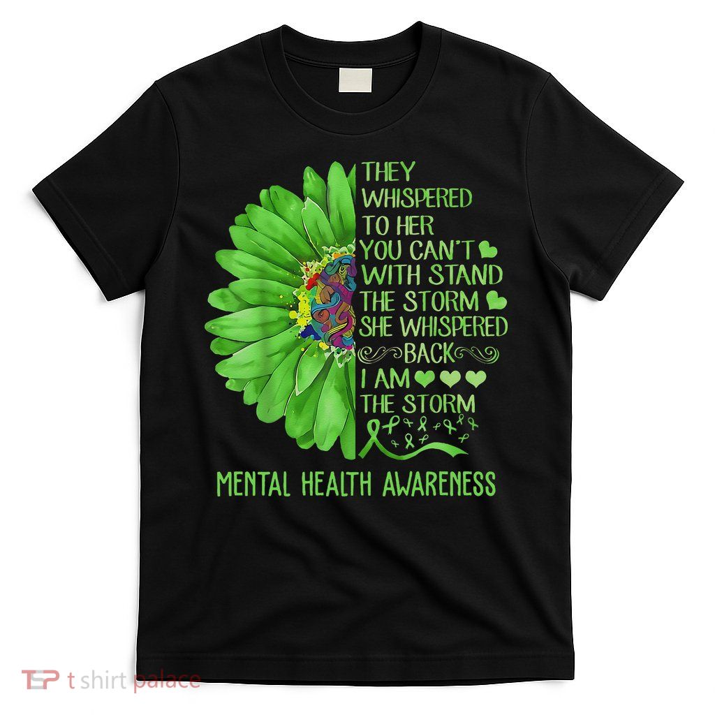 Mental Health Awareness Matters Sunflower I Am The Storm T-Shirt