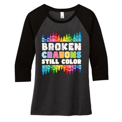 Mental Health Awareness Supporter Broken Crayons Still Color Women's Tri-Blend 3/4-Sleeve Raglan Shirt