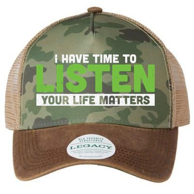 Mental Health Awareness I Have Time To Listen Your Life Matters Legacy Tie Dye Trucker Hat