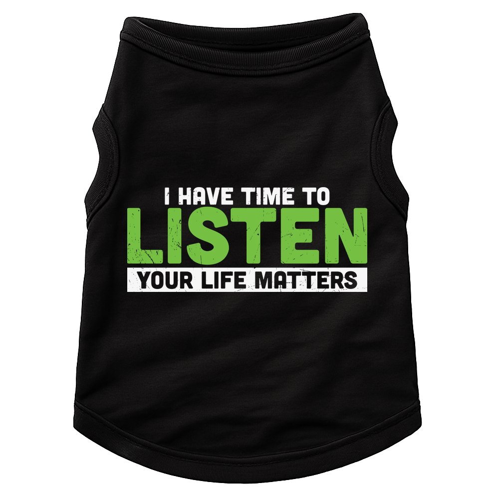 Mental Health Awareness I Have Time To Listen Your Life Matters Doggie Tank