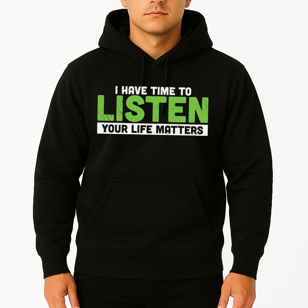 Mental Health Awareness I Have Time To Listen Your Life Matters Hoodie