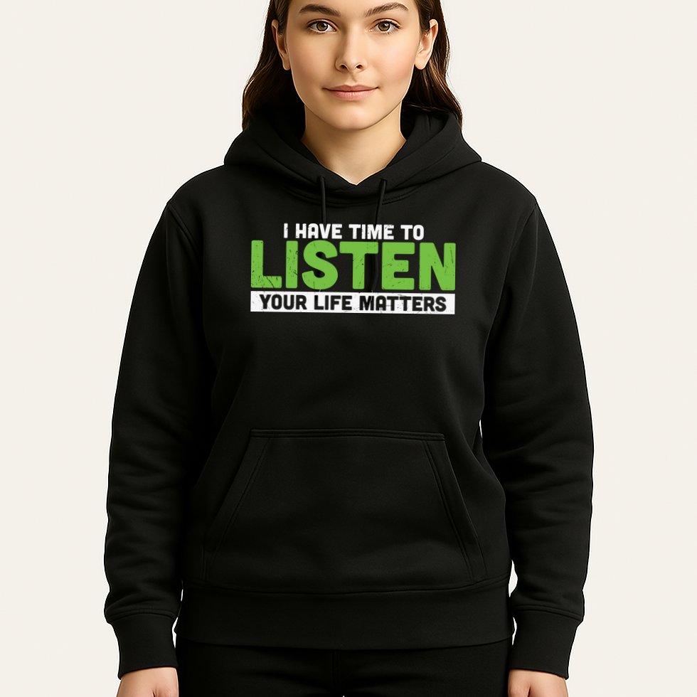 Mental Health Awareness I Have Time To Listen Your Life Matters Hoodie