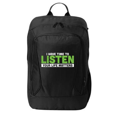 Mental Health Awareness I Have Time To Listen Your Life Matters City Backpack