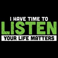 Mental Health Awareness I Have Time To Listen Your Life Matters Backpack