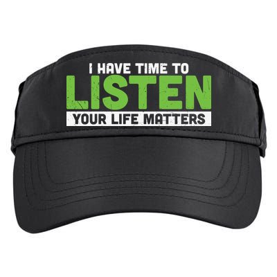 Mental Health Awareness I Have Time To Listen Your Life Matters Adult Drive Performance Visor