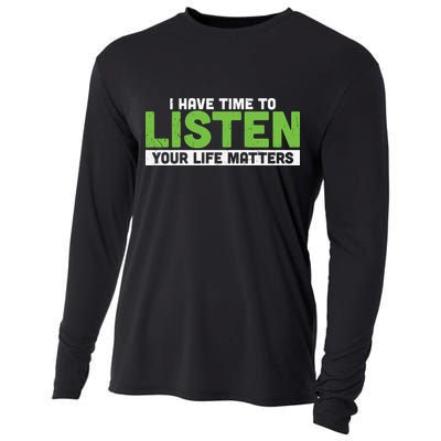 Mental Health Awareness I Have Time To Listen Your Life Matters Cooling Performance Long Sleeve Crew