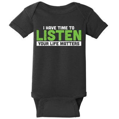 Mental Health Awareness I Have Time To Listen Your Life Matters Baby Bodysuit