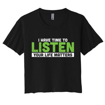 Mental Health Awareness I Have Time To Listen Your Life Matters Crop Top