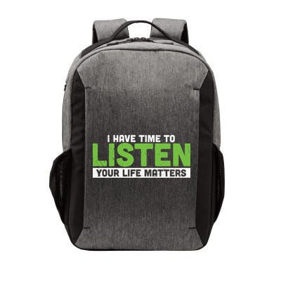 Mental Health Awareness I Have Time To Listen Your Life Matters Vector Backpack