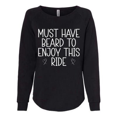 Must Have Beard To Enjoy This Ride Womens California Wash Sweatshirt