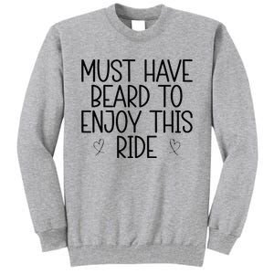 Must Have Beard To Enjoy This Ride Tall Sweatshirt