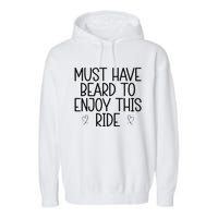 Must Have Beard To Enjoy This Ride Garment-Dyed Fleece Hoodie