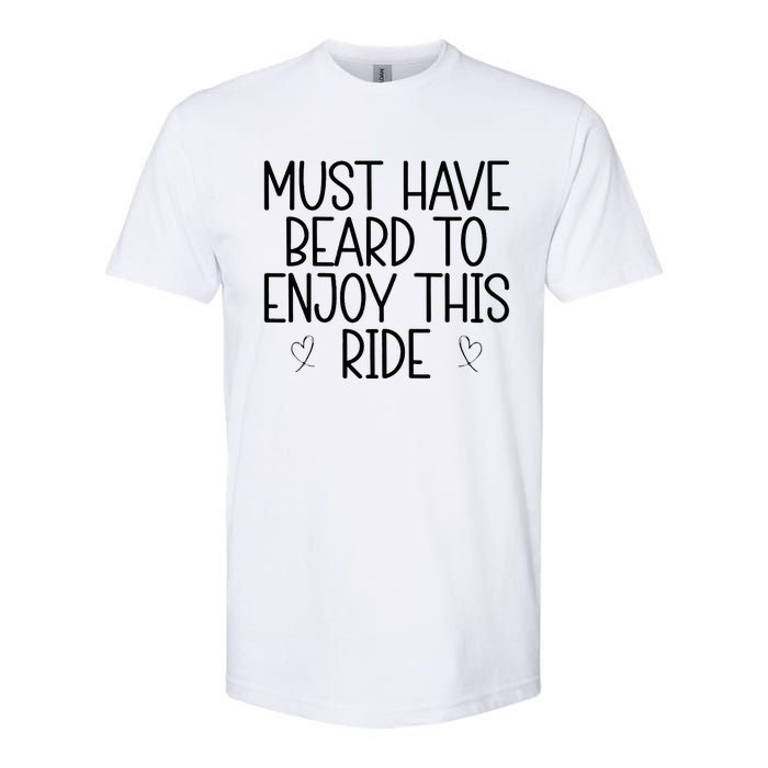 Must Have Beard To Enjoy This Ride Softstyle CVC T-Shirt