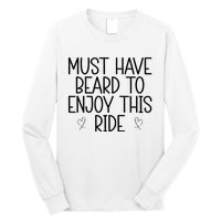 Must Have Beard To Enjoy This Ride Long Sleeve Shirt