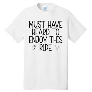 Must Have Beard To Enjoy This Ride Tall T-Shirt