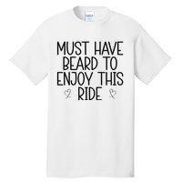 Must Have Beard To Enjoy This Ride Tall T-Shirt