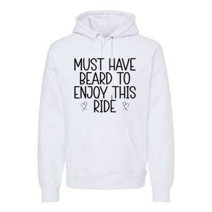 Must Have Beard To Enjoy This Ride Premium Hoodie