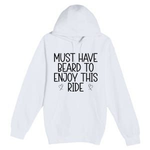 Must Have Beard To Enjoy This Ride Premium Pullover Hoodie