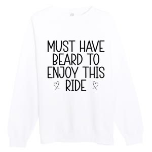 Must Have Beard To Enjoy This Ride Premium Crewneck Sweatshirt