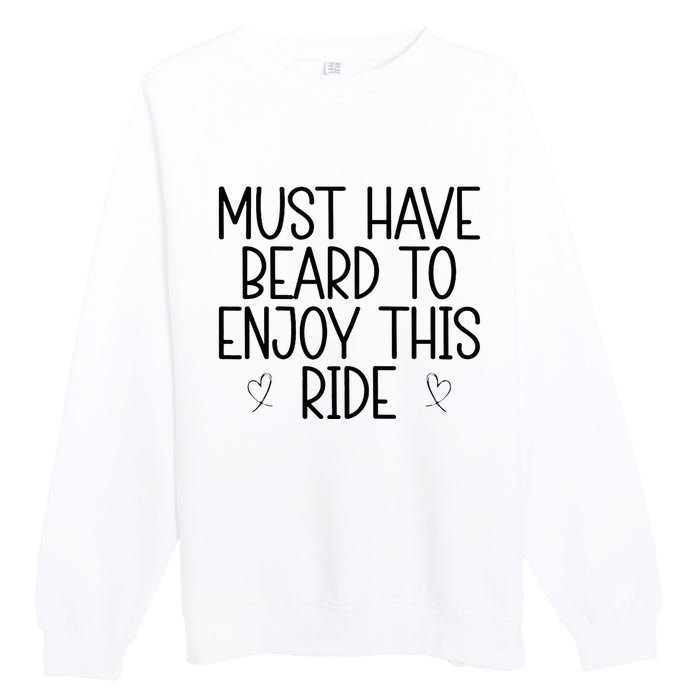 Must Have Beard To Enjoy This Ride Premium Crewneck Sweatshirt