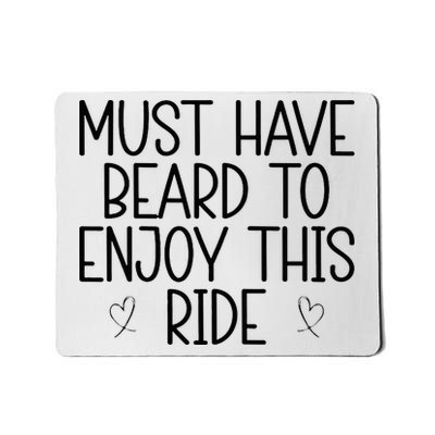 Must Have Beard To Enjoy This Ride Mousepad