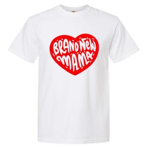 Mom Heart Brand New Mama Garment-Dyed Heavyweight T-Shirt